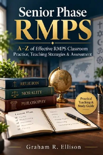 Senior Phase RMPS: A-Z of Effective RMPS Classroom Practice, Teaching Strategies & Assessment by Graham R. Ellison
