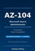 AZ-104 Microsoft Azure Administrator: Rund 600 Seiten Prüfungsvorbereitung: ausführlicher Fachteil plus 300 Übungsfragen mit kommentierten Lösungen - by Thomas Drilling