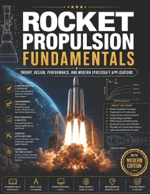 Rocket Propulsion Fundamentals: Theory, Design, Performance, and Modern Spacecraft Applications by Blake Davey