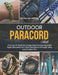 Outdoor Paracord Skills: A Hands On Book for Constructing Practical Gear and Stylish Bracelets with Clear Direction for Strength Utility and Creative by Olivia Qo Moore