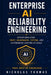 Enterprise AI Reliability Engineering: Operationalizing Trust, Governance, Testing, and Autonomous Systems at Scale by Nicholas Thomas
