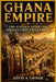 Ghana Empire: The Untold Story of Africa's First Great Empire by David A. Griner