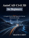 AutoCAD Civil 3D for Beginners: A Complete Step-by-Step Manual for Civil and Infrastructure Design by Selene Cardy