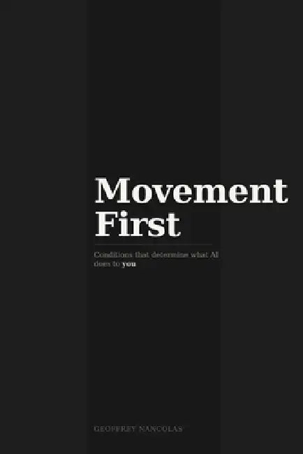 Movement First: conditions that determine what AI does to you by Geoffrey Nancolas