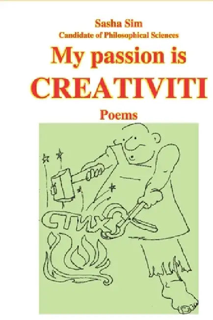 My passion is creativity. Poems by Sasha Sim