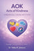 Aok: Acts of Kindness: A Memoir: Building Belonging, Leadership and Connection by Felita R. Johnson