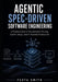 Agentic Spec-Driven Software Engineering: A Practical Guide to Requirements Planning, System Design, and AI-Assisted Development by Festa Smith