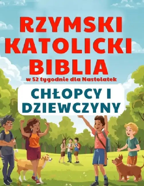 Rzymski Katolicki Biblia w 52 tygodnie dla Nastolatek Chlopcy I Dziewczyny: Pokonaj strach, odkryj swój boski cel i przeczytaj calą Biblię by Amarilia V. Olivera
