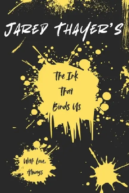 The Ink That Binds Us: With Love, Always by Jared Thayer