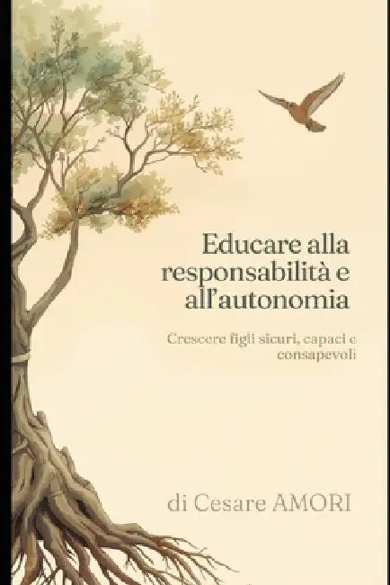 Educare alla responsabilità e all'autonomia: Crescere figli sicuri, capaci e consapevoli by Cesare Amori