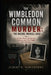 The Wimbledon Common Murder: The Rachel Nickell Case: A True Story Of Justice, Crime, And The Fight For Answers by Albert B. Hawthorne