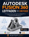 Autodesk Fusion 360 Leitfaden Für Einsteiger: Ein praxisnahes Tutorial zu parametrischer CAD-Modellierung, 2D-Konstruktionszeichnungen und 3D-Druck mi by Practical Tutors