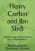 Henry Corbin and Ibn Sīnā: Epistemology, Hermeneutics, and Imaginal World by Kamaruzzaman Bustamam Ahmad