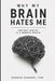 Why My Brain Hates Me: Ancient Wiring in a Modern World by Koosha Sadeghi