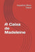 A Caixa de Madeleine by Jaqueline Alves Souza