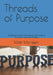 Threads of Purpose: Unlocking Growth, Compassion, and Unity to Transform Lives and Society by Matt Morissen