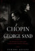 Chopin Y George Sand: El invierno en que nació la música más hermosa del siglo by Tamara Aglaya
