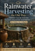 Rainwater Harvesting the Old Way: Ancient Water Storage and Collection Techniques for Modern Self-Reliance by V. Rhea