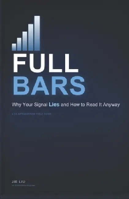 Full Bars: Why Your Signal Lies and How to Read It Anyway by Jie Liu