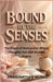 Bound by the Senses: The Edges of Awareness: Where Thoughts Fail and Wonder Begins by Swaminathan Murali