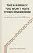 The Marriage You Won't Have to Recover From: A Practical Guide for the Engaged, the Newlywed, and Anyone Dating With Purpose by Sam Transcend