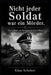 Nicht jeder Soldat war ein Mörder: Das Leben von Hauptmann Ernst Bauer by Klaus Schubert
