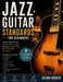 Jazz Guitar Standards for Beginners: Learn to Improvise Over 10 Essential Jazz Classics Using Scales, Chord Tones, Key Centers, and Jazz Theory by Julian Hoover
