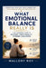 What Emotional Balance Really Is: A No-Nonsense Guide to Raising Emotionally Strong Children by Mallory Roy