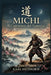 Michi - il cammino del samurai: Gioco di ruolo facile per scenari brevi by Augusto Chiarle, Karl Guthorm