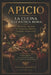 Apicio: La Cucina dell'Antica Roma: 100 Ricette Storiche tra Cucina Quotidiana e Banchetti Aristocratici by Lucius Valerius