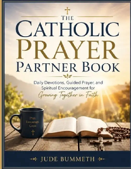 The Catholic Prayer Partner Book: Daily Devotions, Guided Prayer, and Spiritual Encouragement for Growing Together in Faith by Jude Bummeth