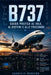 B737 - Guida pratica al volo, ai sistemi e alle procedure: Manuale pratico e introduttivo per appassionati di aviazione, studenti e flight simmers by Gabriele Merlino