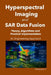 Hyperspectral Imaging and SAR Data Fusion: Theory, Algorithms and Practical Implementation - An Engineering Approach by Narayana V