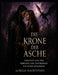 Die Krone der Asche: Romantasy-Saga über verbotene Liebe, Drachenmagie und dunkle Königreiche by Aurelia Nachtstern
