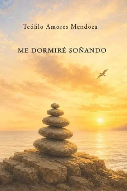 Me dormiré soñando by Teófilo Amores Mendoza