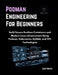 Podman Engineering For Beginners: Build Secure Rootless Containers and Modern Linux Infrastructure Using Podman, Kubernetes, Buildah and OCI Technolog by Zane Vertex