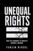 Unequal Rights: How the Language of Equality Became a Weapon by Tenzin Rigsel