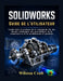 SOLIDWORKS Guide de l'utilisateur: Guide clair et pratique de la conception 3D, des dessins techniques, des assemblages, de la simulation et de la mod by Wilston Croft