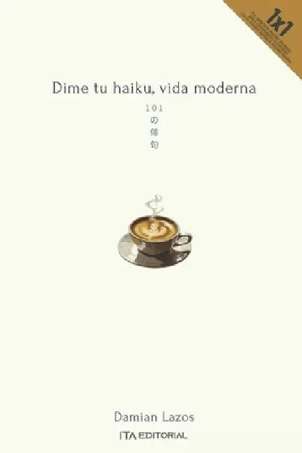 Dime tu Haiku, Vida Moderna: 101 by Ana del Pino, Damian Lazos