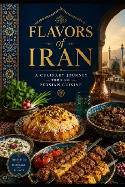 Flavors of Iran - A Culinary Journey Through Persian Cuisine by Davilla
