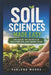 Soil Sciences Made Easy: Unlocking the secrets to healthier soil and higher yields by Harland Woods