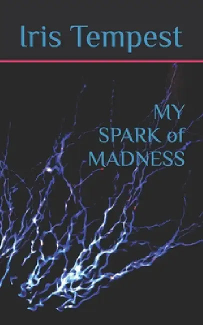 MY SPARK of MADNESS by Iris Tempest