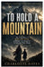 To Hold a Mountain: The True Story of Gara and Nada, a Mother and Daughter Defending Their Home by Charlotte Hayes