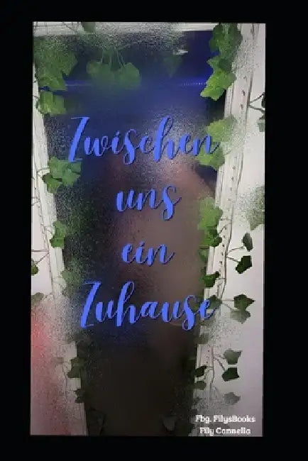 Zwischen uns ein Zuhause by Fily Cannella