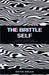 The Brittle Self: A History of the Fragile Mind, from the Glass King to the Simulation by David Boles