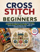 Cross Stitch for Beginners: A Complete Step-by-Step Guide with 30 Easy Counted Patterns on Aida Fabric, Including Needlework Techniques and Sampler De by Lauren Hahn