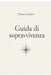 Guida di sopravvivenza by Pietro Cionfoli
