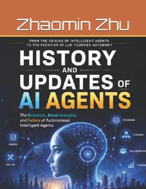 History and Updates of AI Agents: From Expert Systems to OpenClaw and Hermes: A Comprehensive Journey by Zhaomin Zhu