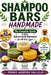 Shampoo Bars Handmade: The Complete Guide to Making Natural Solid Shampoo Bars Recipes by Pedro Agüero Vallejo