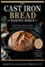 The Cast Iron Bread Baking Bible: A Complete Guide to Artisan, Sourdough, No-Knead, and Dutch Oven Breads with Foolproof Recipes and Professional Tech by Martha Lillian Prescott